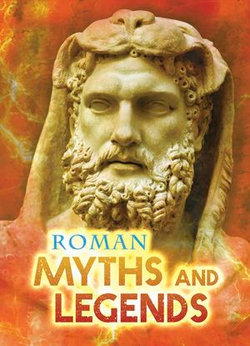 Roman Myths and Legends Roman Myths and Legends