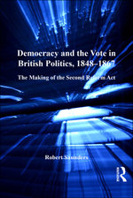 Democracy and the Vote in British Politics, 1848-1867