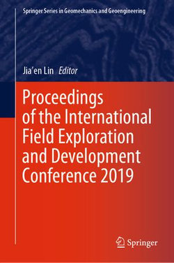 Proceedings of the International Field Exploration and Development Conference 2019