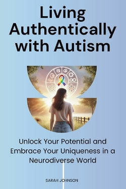 Living Authentically with Autism Living Authentically with Autism