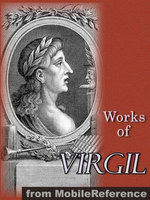 Works Of Virgil: Includes The Aeneid (3 Translations), The Eclogues, The Georgics (Mobi Collected Works)