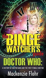 The Binge Watcher's Guide Doctor Who
