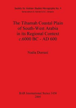 The Tihamah Coastal Plain of South-West Arabia in Its Regional Context C. 6000 BC - AD 600