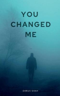 You Changed Me You Changed Me