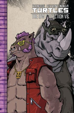 Teenage Mutant Ninja Turtles: The IDW Collection, Vol. 8 Teenage Mutant Ninja Turtles: The IDW Collection, Vol. 8