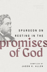 Spurgeon on Resting in the Promises of God Spurgeon on Resting in the Promises of God