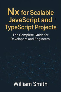 Nx for Scalable JavaScript and TypeScript Projects