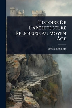 Histoire De L'architecture Religieuse Au Moyen Age