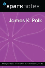 James K. Polk (SparkNotes Biography Guide)