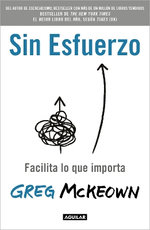 Sin Esfuerzo: Facilita lo Que Importa / Effortless: Make It Easier to Do What M Atters Most