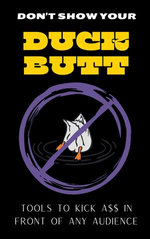 Don't Show Your Duck Butt