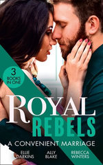 Royal Rebels: A Convenient Marriage/Falling For The Rebel Princess/Amber And The Rogue Prince/Expecting The Prince's Baby