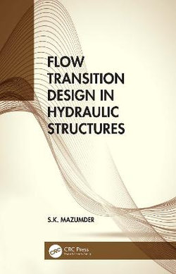Flow Transition Design in Hydraulic Structures Flow Transition Design in Hydraulic Structures