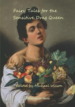 Fairy Tales for the Sensitive Drag Queen