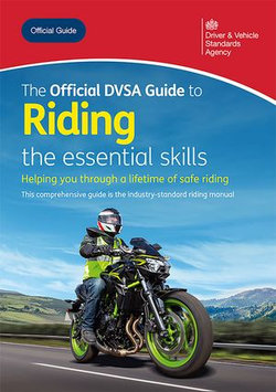The Official DVSA Guide to Riding - the essential skills: DVSA Safe Driving for Life Series The Official DVSA Guide to Riding - the essential skills: DVSA Safe Driving for Life Series