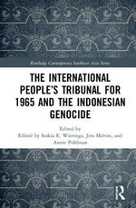 The International People's Tribunal for 1965 and the Indonesian Genocide The International People's Tribunal for 1965 and the Indonesian Genocide