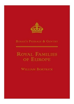 Burke's Peerage - Royal Families of Europe