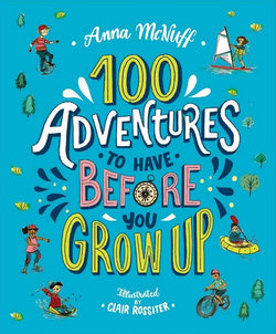 100 Adventures to Have Before You Grow Up