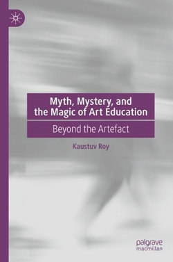 Myth, Mystery, and the Magic of Art Education