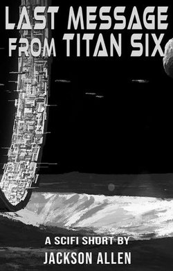Last Message from Titan Six