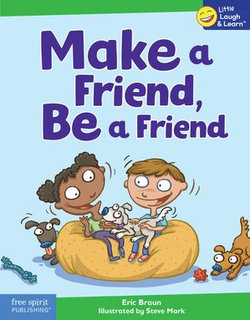 Make a Friend, Be a Friend Make a Friend, Be a Friend