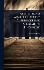 Aesthetik als Wissenschaft des Ausdrucks und allgemeine Linguistik.