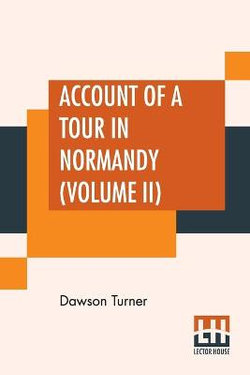Account Of A Tour In Normandy (Volume II)