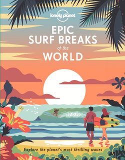Lonely Planet Epic Surf Breaks of the World Lonely Planet Epic Surf Breaks of the World
