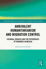 Ambivalent Humanitarianism and Migration Control Ambivalent Humanitarianism and Migration Control