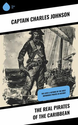 The Real Pirates of the Caribbean The Real Pirates of the Caribbean