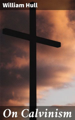 On Calvinism On Calvinism