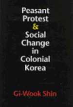 Peasant Protest and Social Change in Colonial Korea