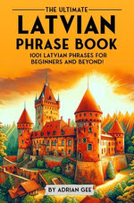The Ultimate Latvian Phrase Book