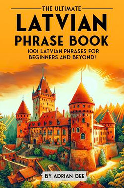 The Ultimate Latvian Phrase Book