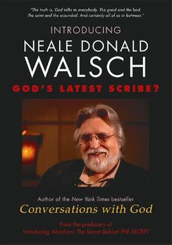 Introducing Neale Donald Walsch: God's Latest Scribe