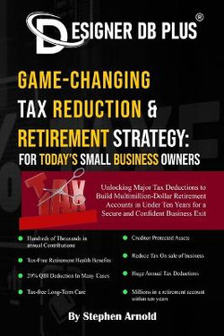 Designer DB Plus(R) Game-Changing Tax Reduction & Retirement Strategy