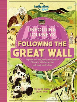 Lonely Planet Kids Unfolding Journeys - Following the Great Wall