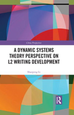 A Dynamic Systems Theory Perspective on L2 Writing Development A Dynamic Systems Theory Perspective on L2 Writing Development