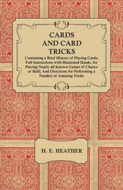 Cards and Card Tricks, Containing a Brief History of Playing Cards