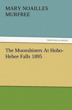 The Moonshiners at Hoho-Hebee Falls 1895