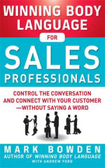 Winning Body Language for Sales Professionals: Control the Conversation and Connect with Your Customer—without Saying a Word
