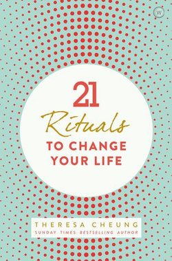 21 Rituals to Change Your Life 21 Rituals to Change Your Life