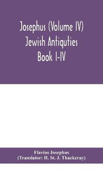 Josephus (Volume Iv) Jewish Antiquties Book I-IV