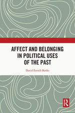 Affect and Belonging in Political Uses of the Past Affect and Belonging in Political Uses of the Past
