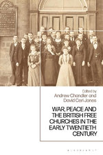 War, Peace and the British Free Churches, 1914-1945