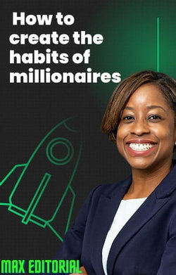 How to create the habits of millionaires