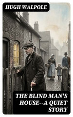 The Blind Man's House--a Quiet Story