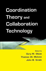 Coordination Theory and Collaboration Technology