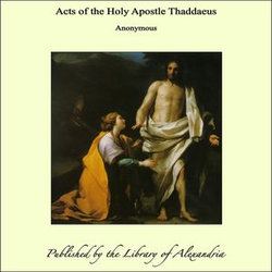 Acts of the Holy Apostle Thaddaeus Acts of the Holy Apostle Thaddaeus