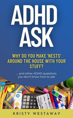 ADHD Ask: Why Do You Make ‘Nests’ Around the House With Your Stuff?